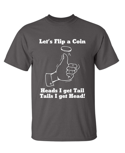Funny T-Shirts design "Let's Flip A Coin Head I Get Tail Tails I Get Head"