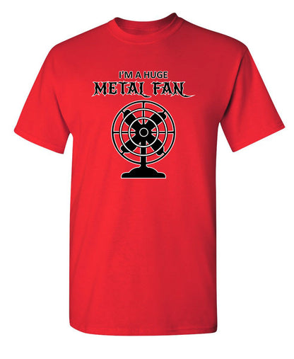 I'm A Huge Metal Fan - Funny T Shirts & Graphic Tees