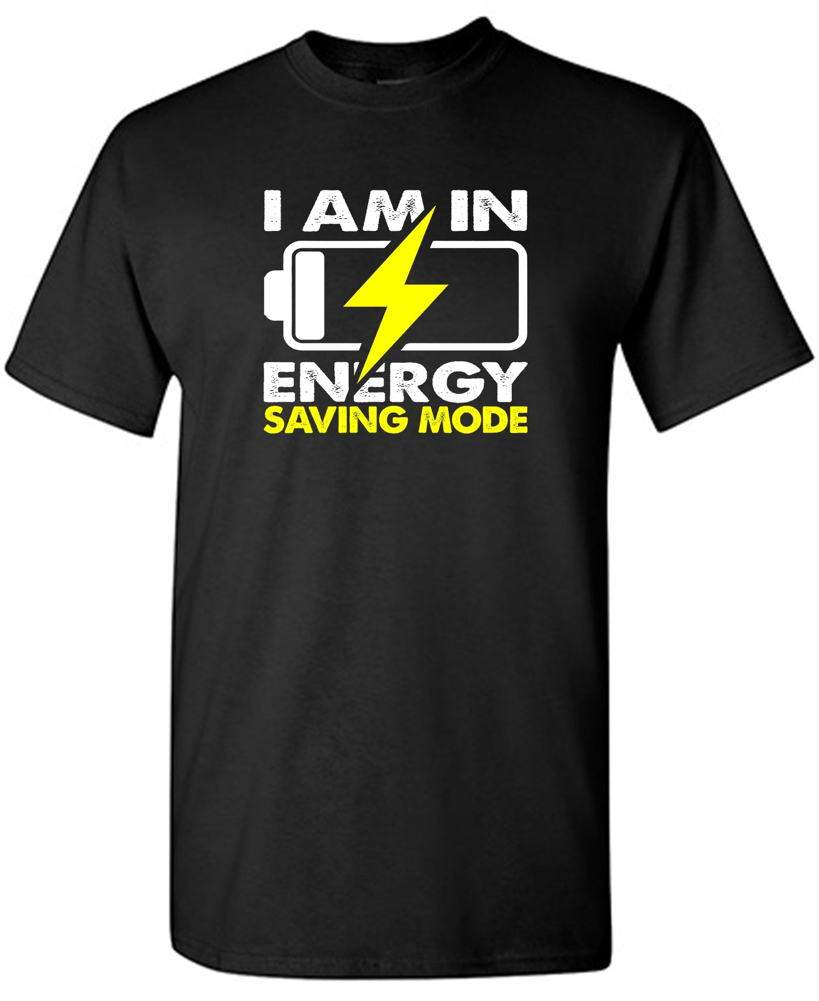 I am in Energy Saving Mode - Funny T Shirts & Graphic Tees