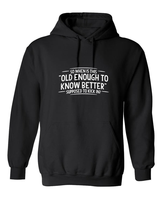 Funny T-Shirts design "When does Old Enough To Know Better"