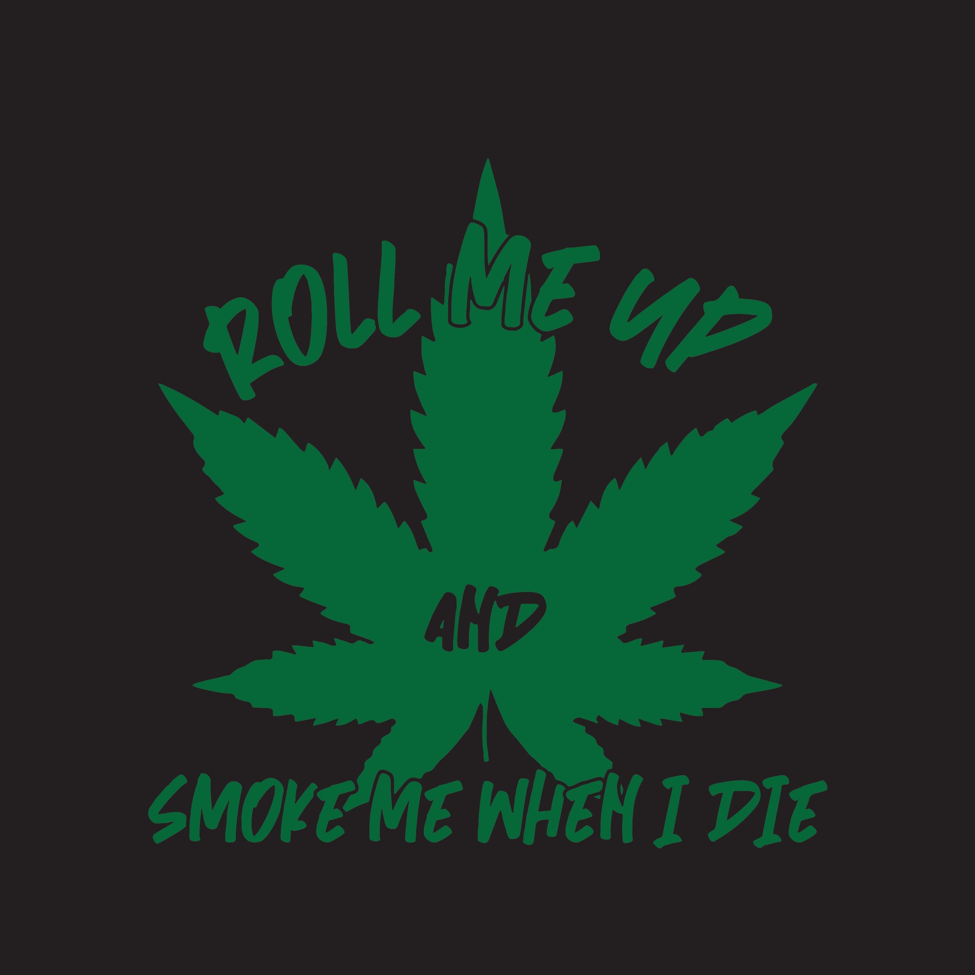 Roll Me Up And Smoke Me When I Die