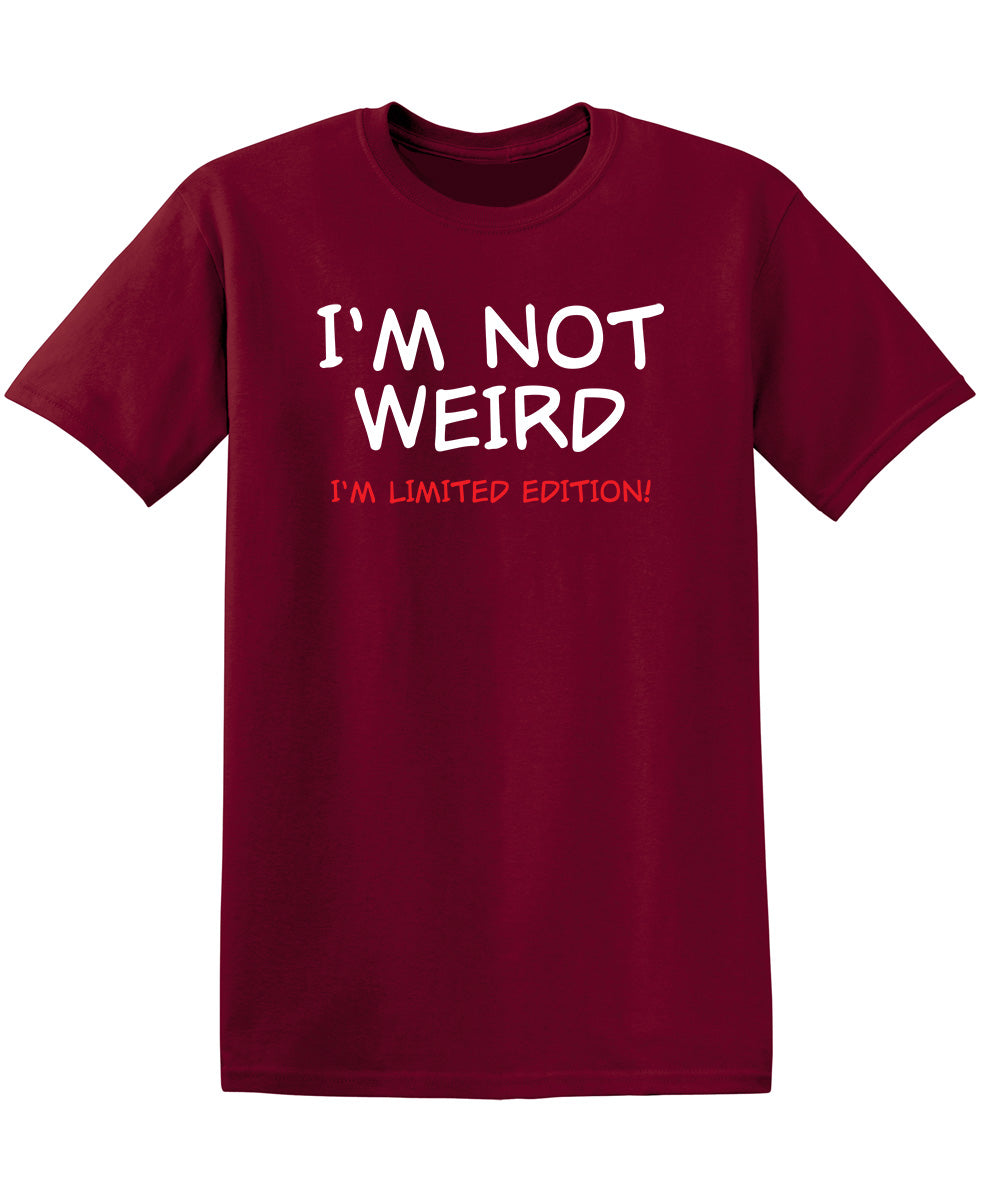 Funny T-Shirts design "I'm Not Weird I'm Limited Edition"