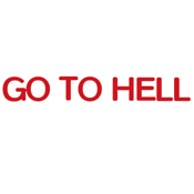 I'd Tell You To Go To Hell But I Work There