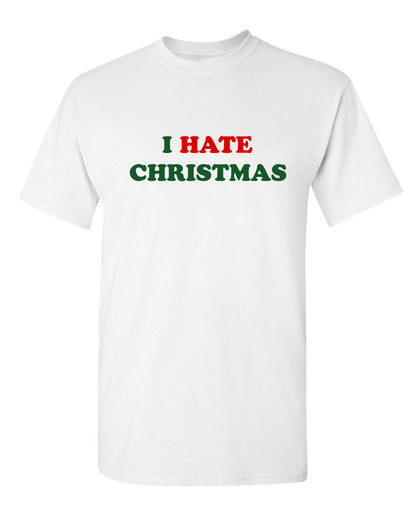 I Hate Christmas - Funny T Shirts & Graphic Tees