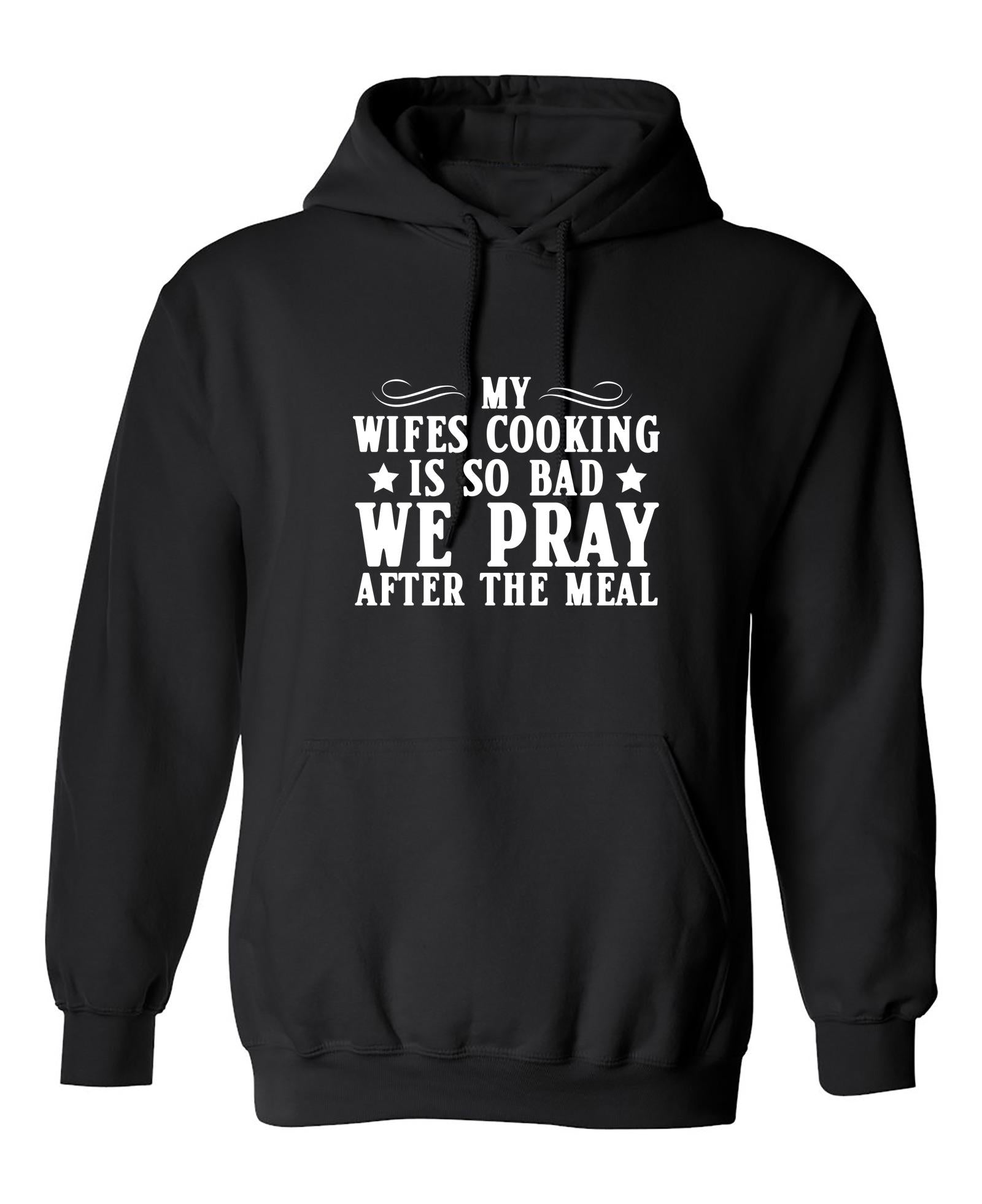 Funny T-Shirts design "My Wife Cooking is So Bad, We Pray After Meal"