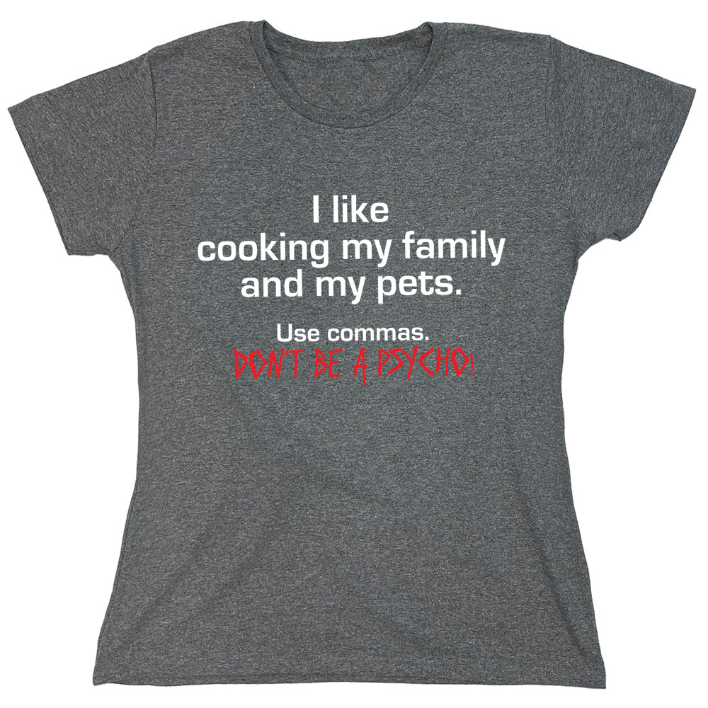 Funny T-Shirts design "I Like Cooking My Family And My Pets"