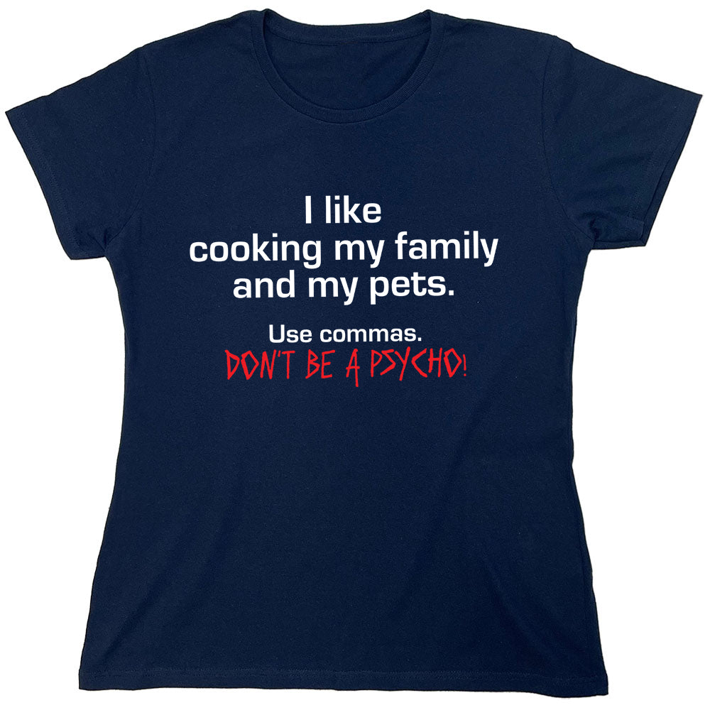 Funny T-Shirts design "I Like Cooking My Family And My Pets"