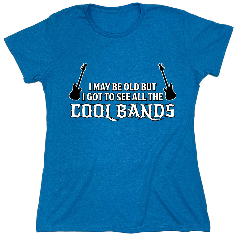 Funny T-Shirts design "I May Be Old But I Got To See All The Cool Bands"