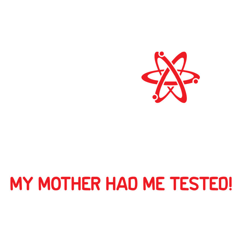 Funny T-Shirts design "I'm Not Insane My Mother Had Me Tested"