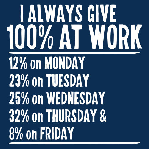 I Always Give 100% At Work T-Shirt