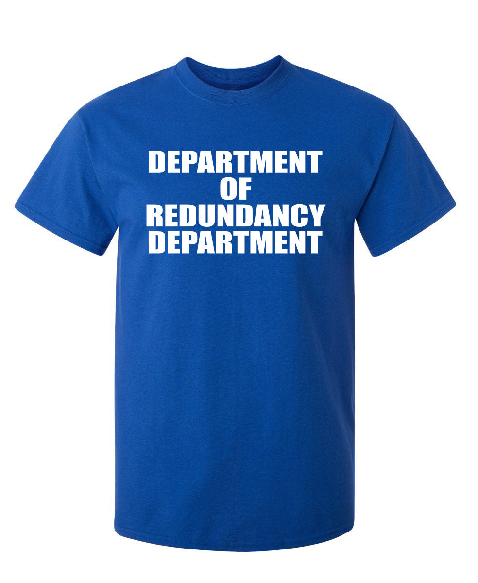 Department Of Redundancy Department - Funny T Shirts & Graphic Tees