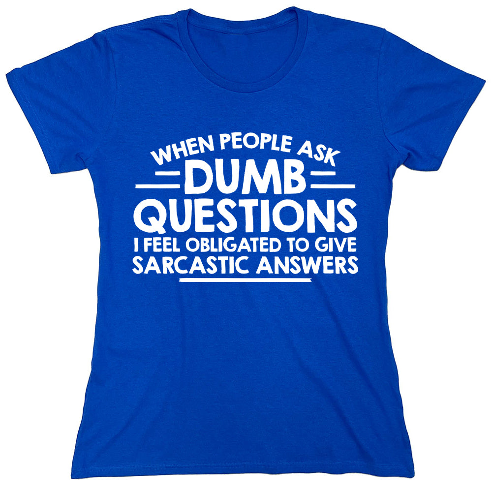 Funny T-Shirts design "When People Ask Dumb Questions..."