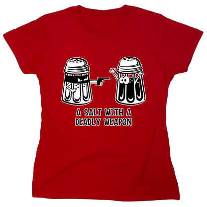 Funny T-Shirts design "A Salt With A Deadly Weapon"