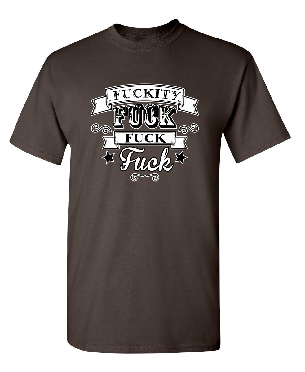 Fuckity Fuck Fuck Fuck - Funny T Shirts & Graphic Tees