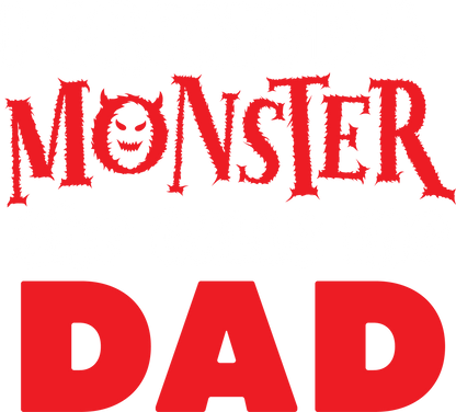 Funny T-Shirts design "I created a Monster, She Calls me Dad"