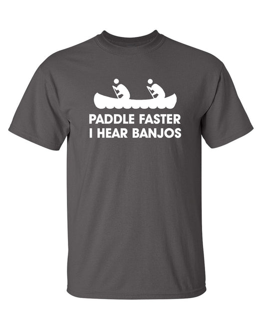 Paddle Faster I Hear Banjos - Funny T Shirts & Graphic Tees