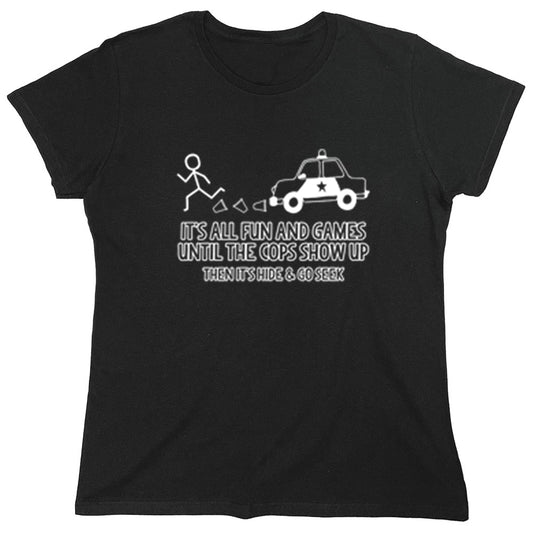 Funny T-Shirts design "It's All Fun And Games Until The Cops Show Up"
