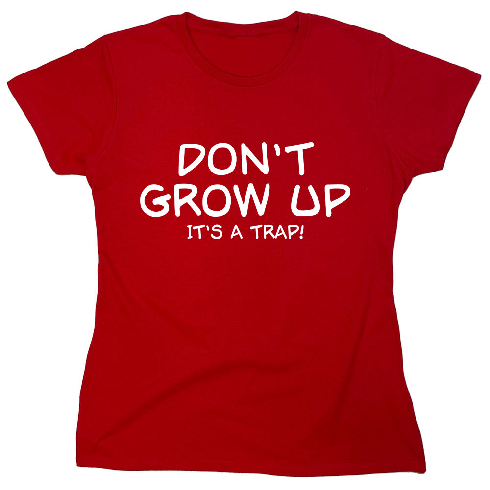 Funny T-Shirts design "Don't Grow Up It's A Trap!"