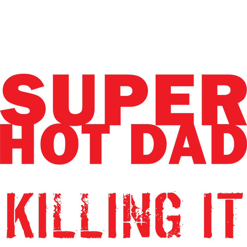 Funny T-Shirts design "I'd Never knew, I'd be Super Hot Dad"