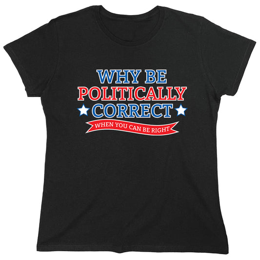 Funny T-Shirts design "Why Be Politically Correct"