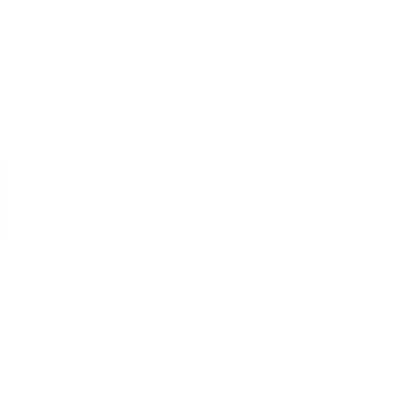 Funny T-Shirts design "When I Said I Like It Rough I Didn't Mean My Life"
