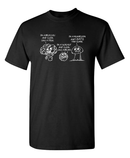 I'm A Broccoli And I Look Like A Tree, I'm A Walnut And I Look Like A Brain - Funny T Shirts & Graphic Tees