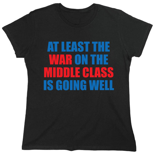 Funny T-Shirts design "At Least The War On The Middle Class Is Going Well"