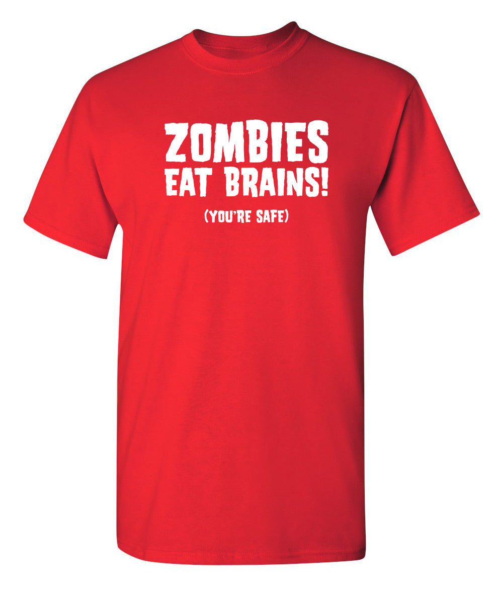 Zombies Eat Brains You're Safe - Funny T Shirts & Graphic Tees