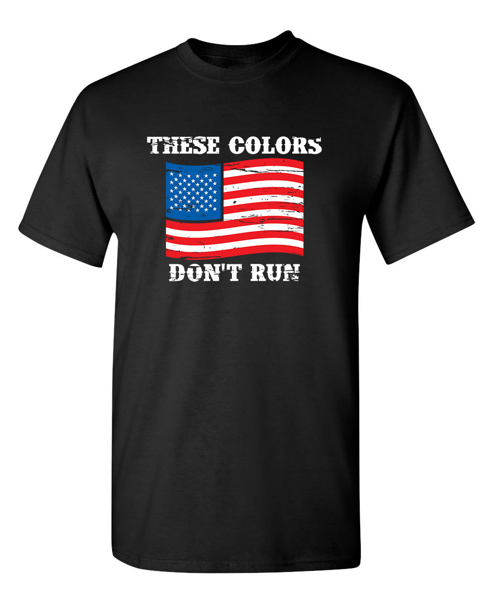 These Colors Don't Run - Funny T Shirts & Graphic Tees