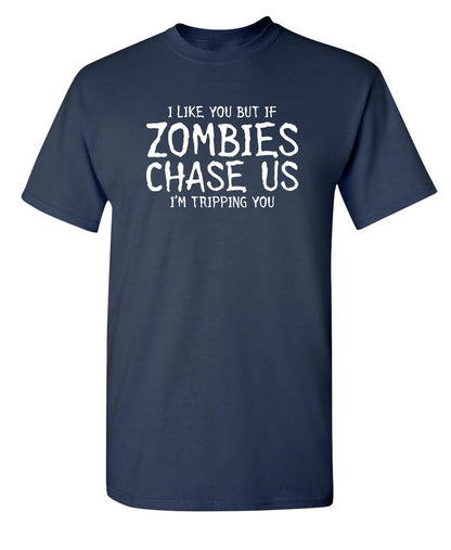 I Like You But If If Zombies Chase Us I'm Tripping You