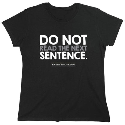 Funny T-Shirts design "Do Not Read The Next Sentence"