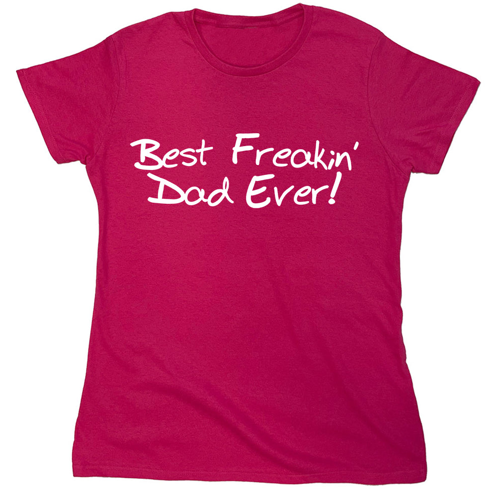 Funny T-Shirts design "Best Freakin Dad Ever!"