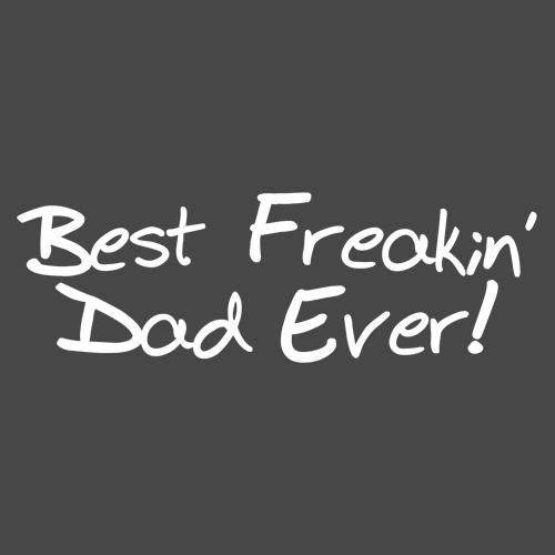 Funny T-Shirts design "Best Freakin' Dad Ever"