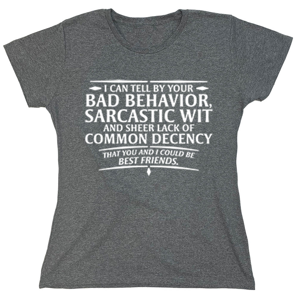 Funny T-Shirts design "I Can Tell By Your Bad Behavior Sarcastic..."