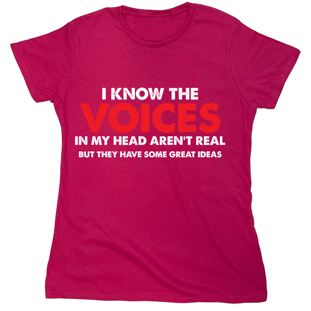 Funny T-Shirts design "I Know The Voices In My Head Aren't Real But They Have Some Great Ideas"