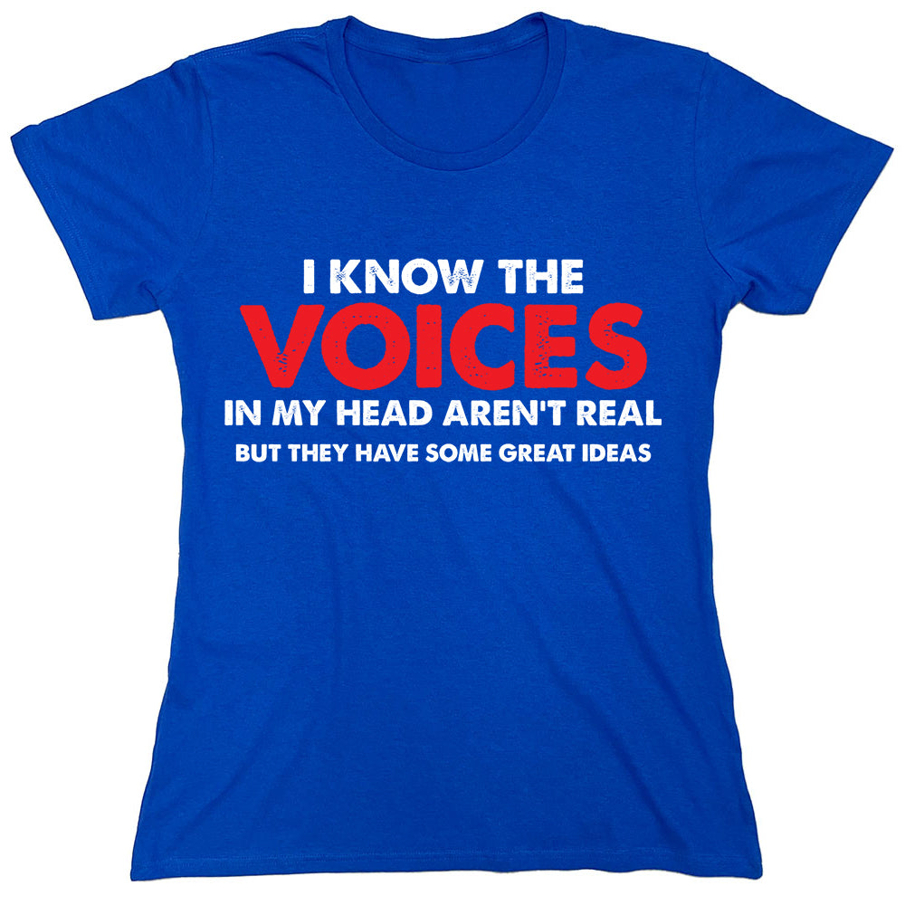 Funny T-Shirts design "I Know The Voices In My Head Aren't Real But They Have Some Great Ideas"