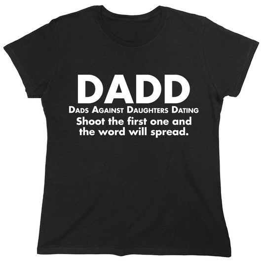 Funny T-Shirts design "Dadd Dads Against Daughters Dating Shoot The First One And The Word Will Spread"