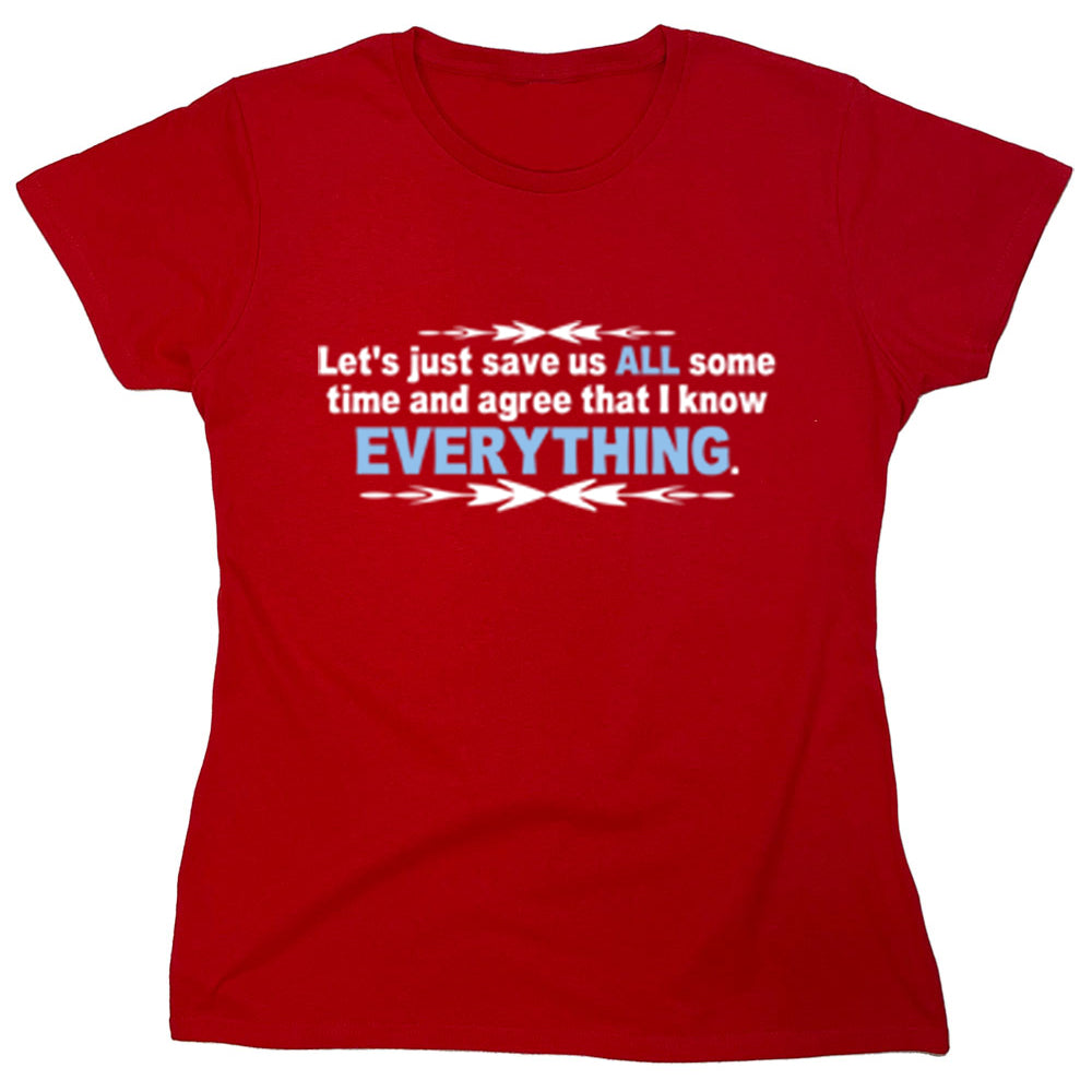 Funny T-Shirts design "Let's Just Save Us All Some Time And Agree That I Know Everything"