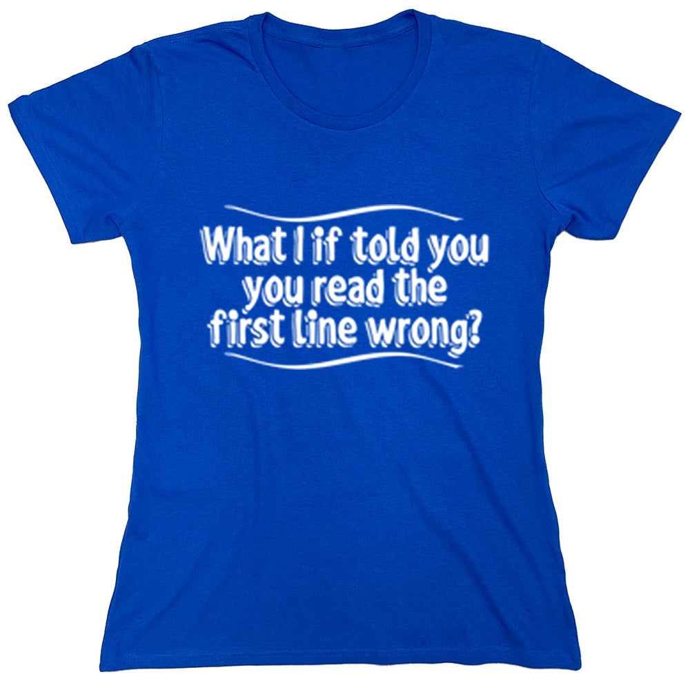 Funny T-Shirts design "What If Told You You Read The First Line Wrong?"