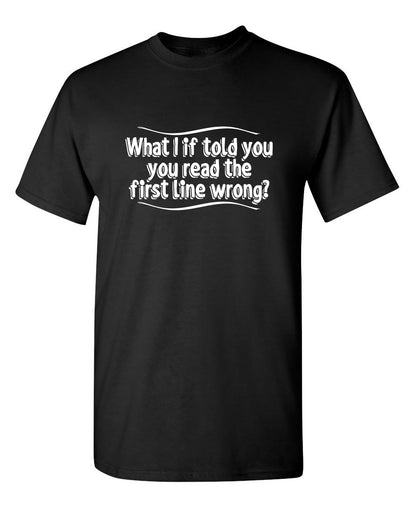 What If I Told You, You Read The First Line Wrong - Roadkill T Shirts