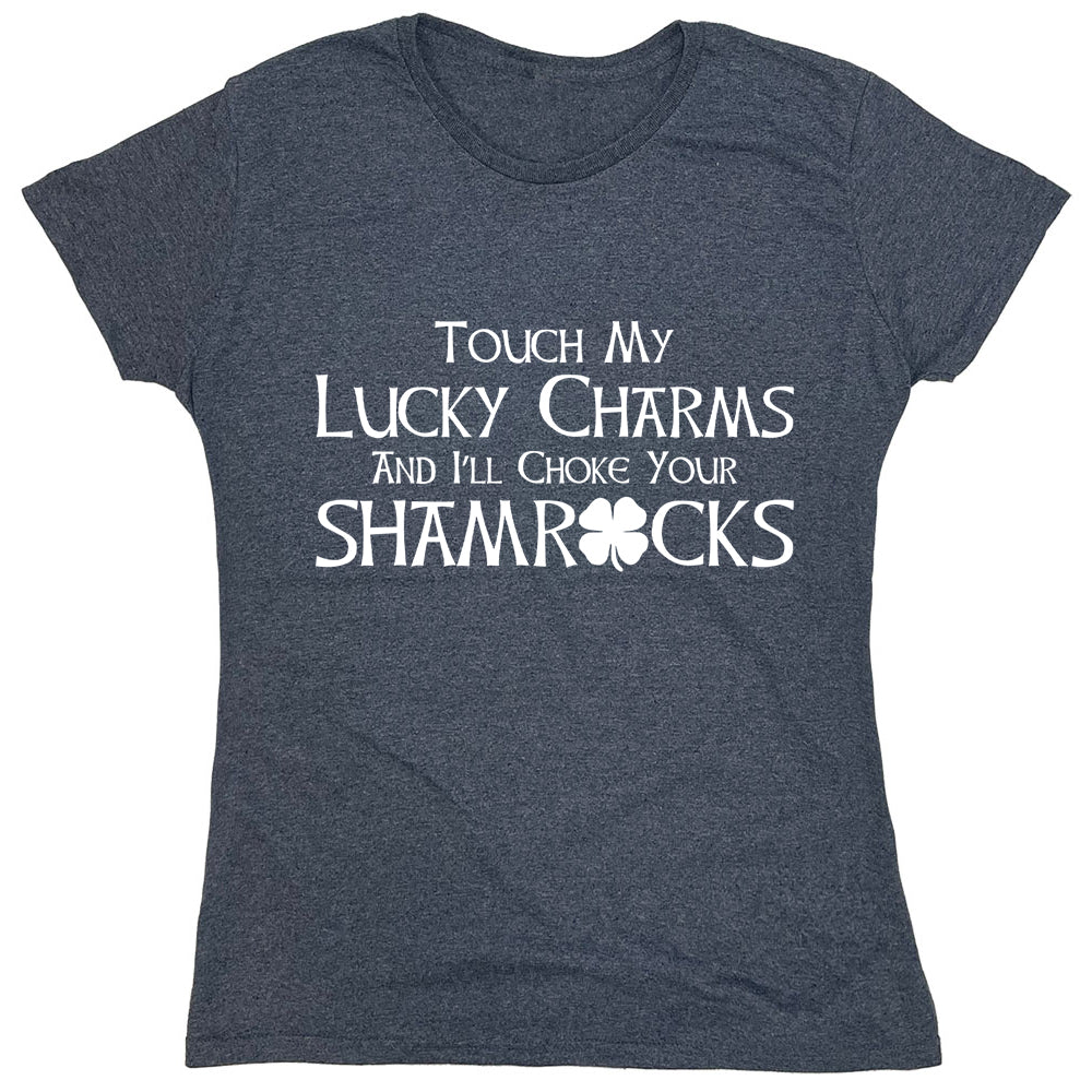 Funny T-Shirts design "Touch My Lucky Charms And I'll Choke Your Shamrocks"