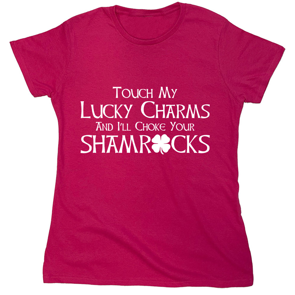 Funny T-Shirts design "Touch My Lucky Charms And I'll Choke Your Shamrocks"