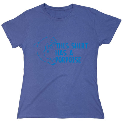 Funny T-Shirts design "This Shirt Has A Porpoise"