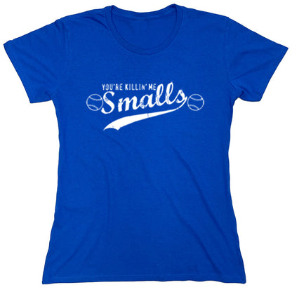 Funny T-Shirts design "You're Killin' Me Smalls"