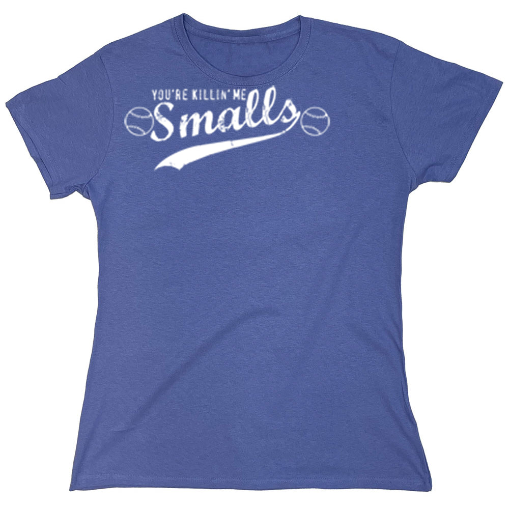 Funny T-Shirts design "You're Killin' Me Smalls"