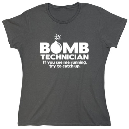 Funny T-Shirts design "Bomb Technician If You See Me Running, Try To Catch Up"