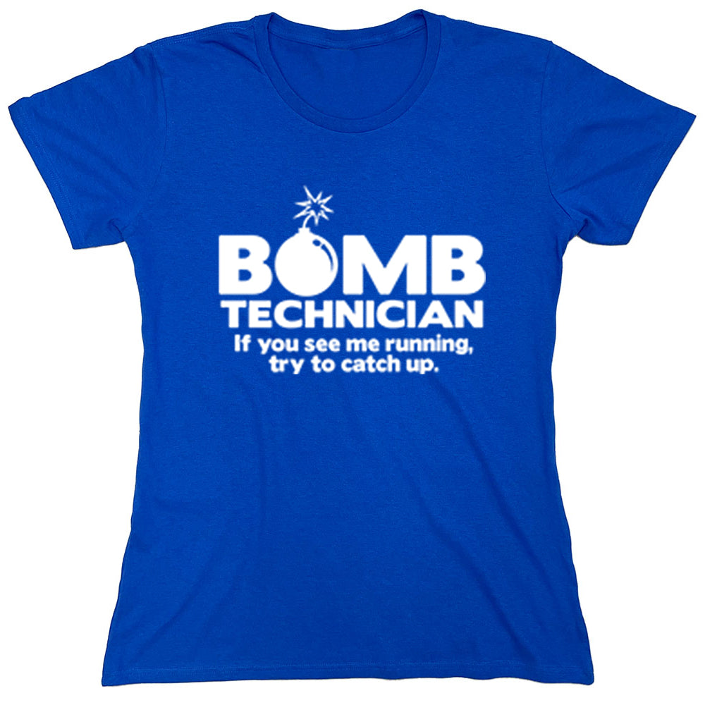 Funny T-Shirts design "Bomb Technician If You See Me Running, Try To Catch Up"
