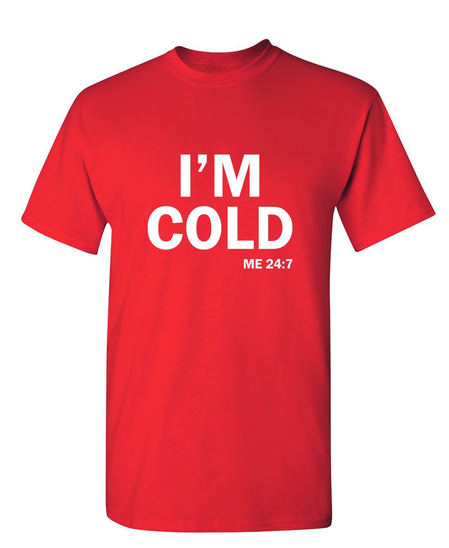 I'm Cold - Funny T Shirts & Graphic Tees