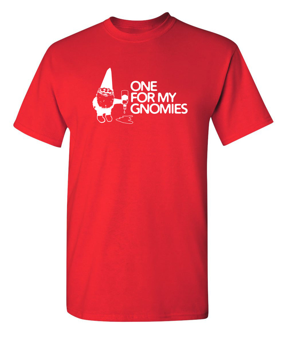 One For My Gnomies - Funny T Shirts & Graphic Tees