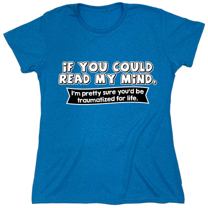 Funny T-Shirts design "If You Could Read My Mind..."